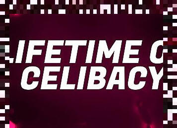 A Lifetime of Celibacy for Pussy Denied Losers
