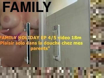 Gode plaisir solo sous la douche chez mes beaux-parents - FAMILY HOLIDAY EP 4/5 - FK2
