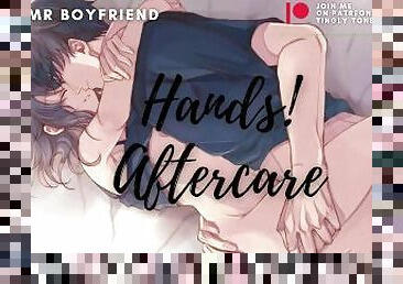 Hands! Aftercare Afterglow. ASMR Boyfriend [M4F] [M4A]