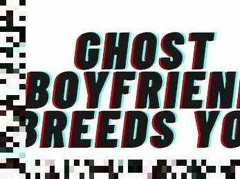 AUDIO PORN: Ghost Boyfriend Breeds You [TEASER] [M4F] [Romantic]