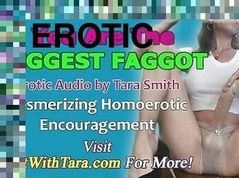The Biggest Faggot Homoerotic Encouragement Erotic Audio by Tara Smith Sissy & Submissive Training