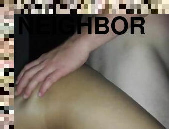 Neighbors wife begs me not to stop fucking her from behind