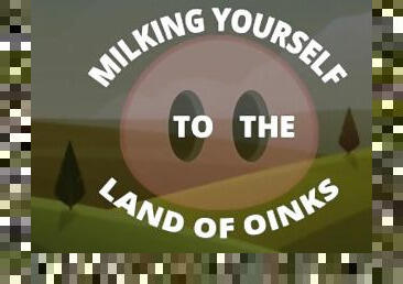 Milking your sausage to the land of oinks day 3