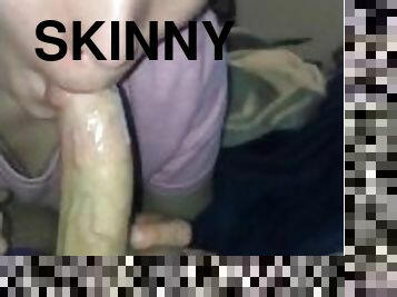 Skinny slut giving Sloppy blowjob from a few years ago