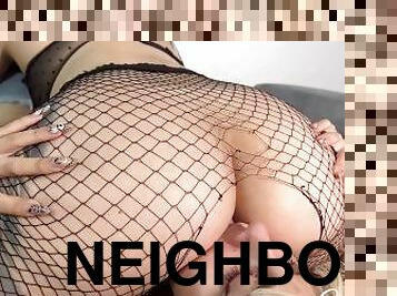 My new neighbor loves to eat my big ass
