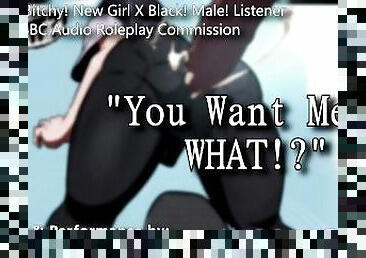 ?R18 Audio RP? Ep. 1: "Bitchy Girl Made BBC Slut at Her New School"  X Black! Listener ?F4M?