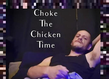 Pain don&#039;t hurt, Painful Choke the chicken.