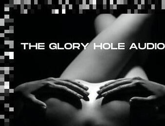 THE GLORY HOLE AUDIO