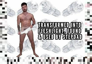 Transformed into fleshlight, found and used by stepdad