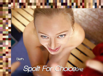 Beth - Spoilt For Choice:Pt2 - Sexy Videos - WankitNow