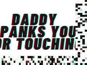 AUDIO TEASER: Daddy Spanks You For Touching [Audio Porn][Audio Roleplay][M4F]