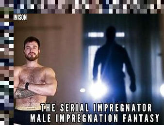 The serial impregnator - male impregnation fantasy